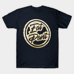 Eat Pant † Gold Pin Badge Design T-Shirt